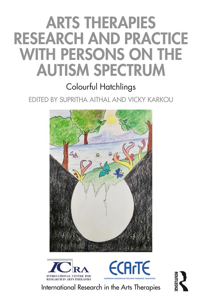 Arts Therapies Research and Practice with Persons on the Autism Spectrum by Supritha Aithal, Vicky Karkou