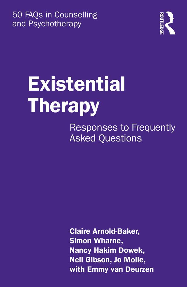 Existential Therapy by Claire Arnold-Baker, Emmy van Deurzen, Jo Molle, Nancy Hakim Dowek, Neil Gibson, Simon Wharne