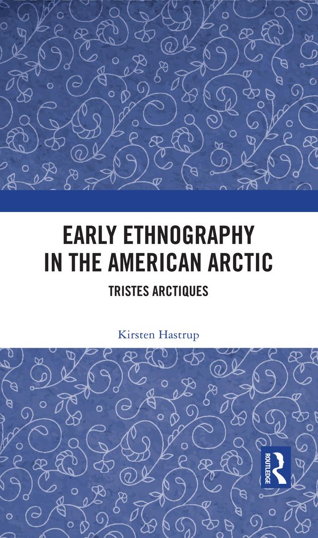 Early Ethnography in the American Arctic by Kirsten Hastrup