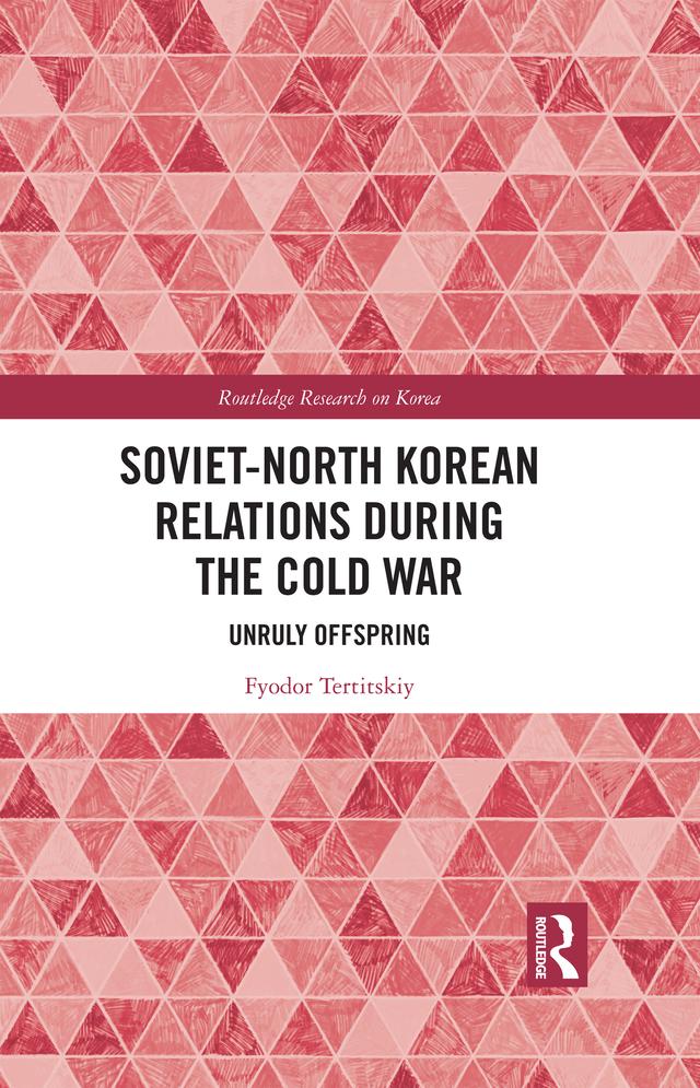 Soviet-North Korean Relations During the Cold War by Fyodor Tertitskiy