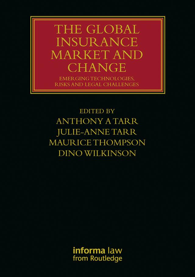 The Global Insurance Market and Change by Anthony A Tarr, Dino Wilkinson, Julie-Anne Tarr, Maurice Thompson