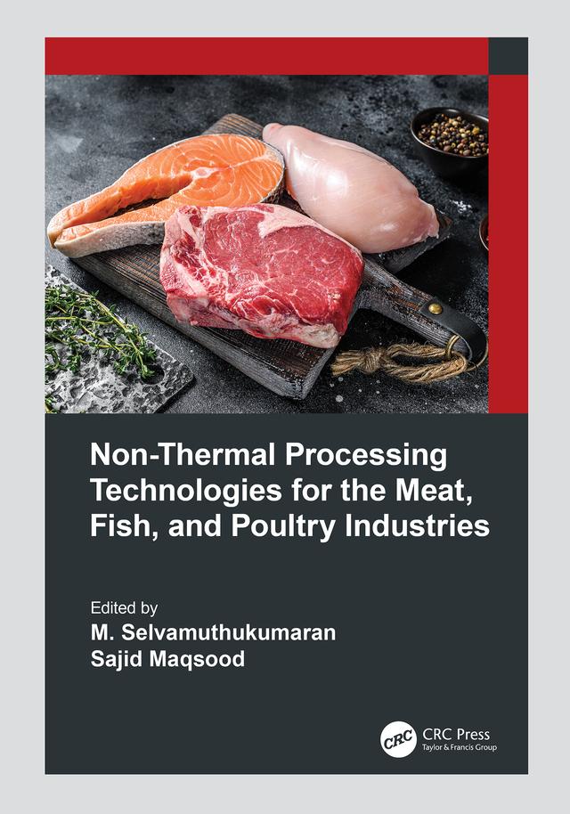Non-Thermal Processing Technologies for the Meat, Fish, and Poultry Industries by M. Selvamuthukumaran, Sajid Maqsood