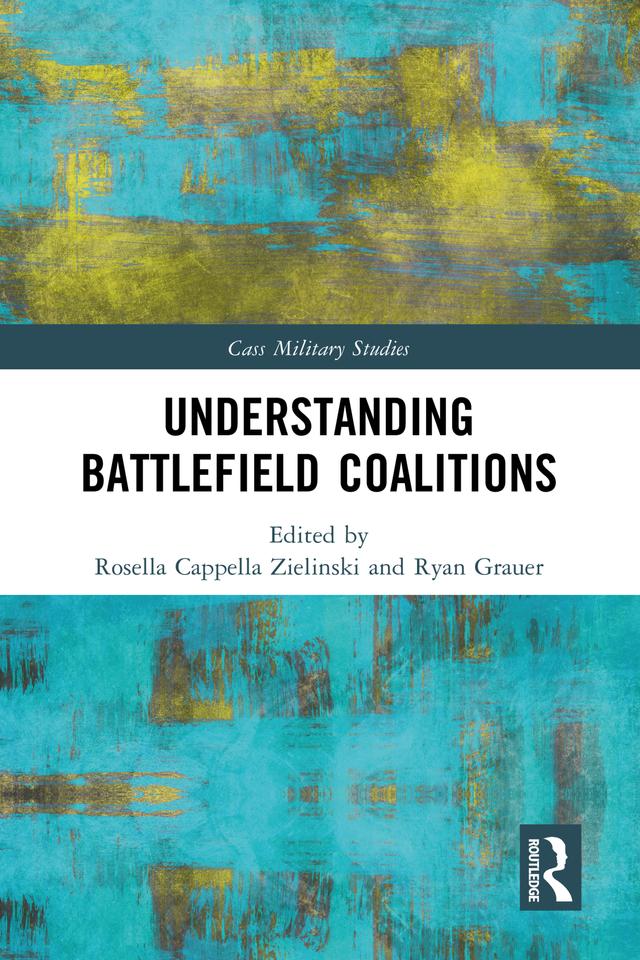 Understanding Battlefield Coalitions by Rosella Cappella Zielinski, Ryan Grauer