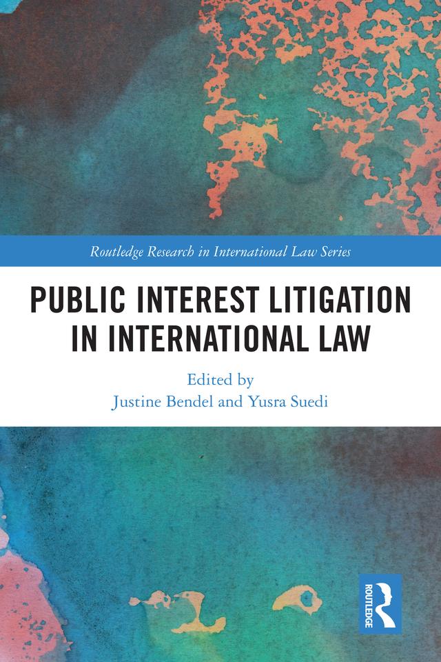Public Interest Litigation in International Law by Justine Bendel, Yusra Suedi