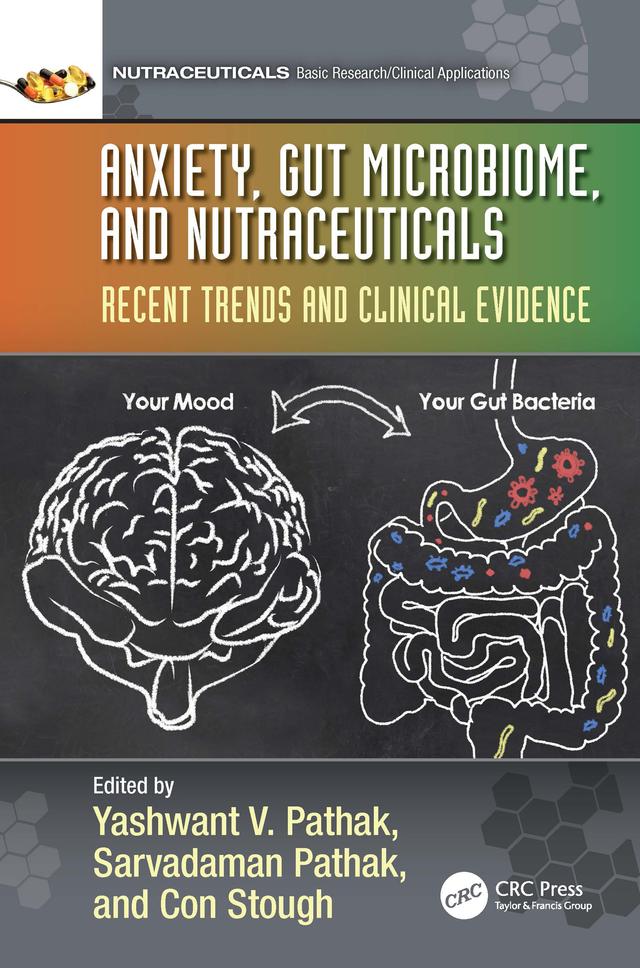 Anxiety, Gut Microbiome, and Nutraceuticals by Con Stough, Sarvadaman Pathak, Yashwant V. Pathak