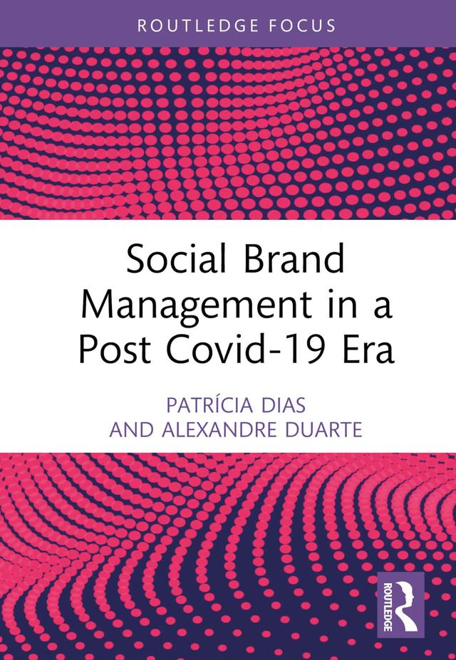 Social Brand Management in a Post Covid-19 Era by Alexandre Duarte, Patrícia Dias