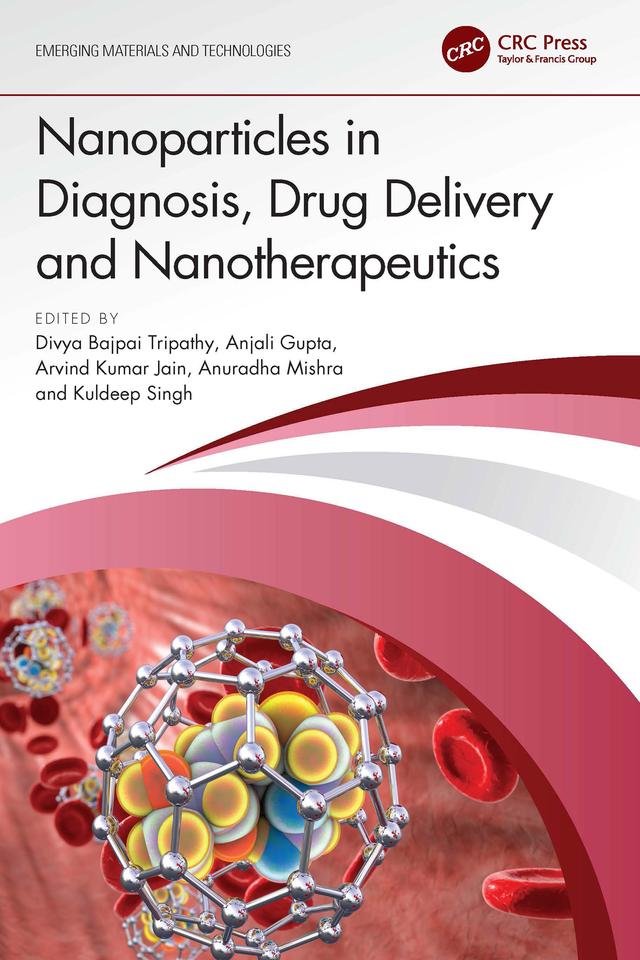 Nanoparticles in Diagnosis, Drug Delivery and Nanotherapeutics by Anjali Gupta, Anuradha Mishra, Arvind Kumar Jain, Divya Bajpai Tripathy, Kuldeep Singh