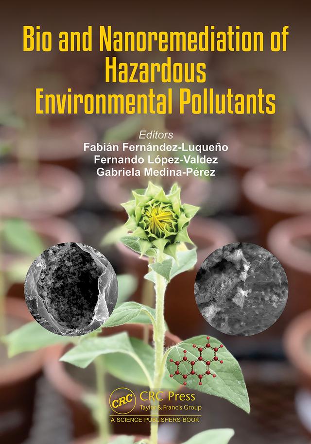 Bio and Nanoremediation of Hazardous Environmental Pollutants by Fabián Fernández Luqueño, Fernando López-Valdez, Gabriela Medina Pérez