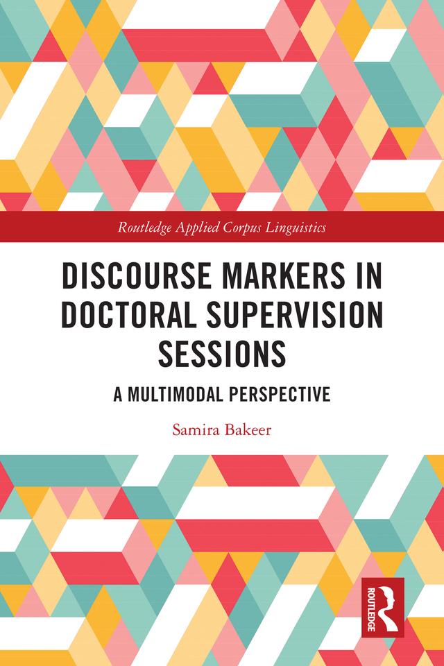 Discourse Markers in Doctoral Supervision Sessions by Samira Bakeer