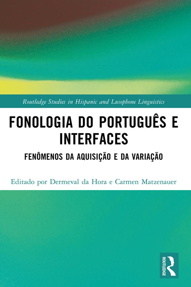Fonologia do Português e Interfaces by Carmen Matzenauer, Dermeval da Hora