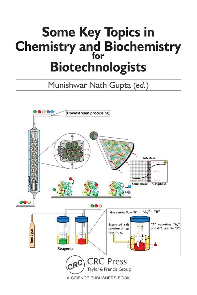 Some Key Topics in Chemistry and Biochemistry for Biotechnologists by Munishwar Nath Gupta