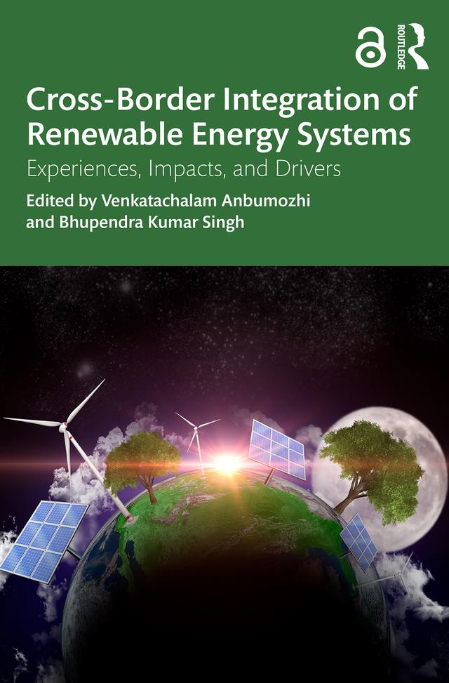 Cross-Border Integration of Renewable Energy Systems by Bhupendra Kumar Singh, Venkatachalam Anbumozhi