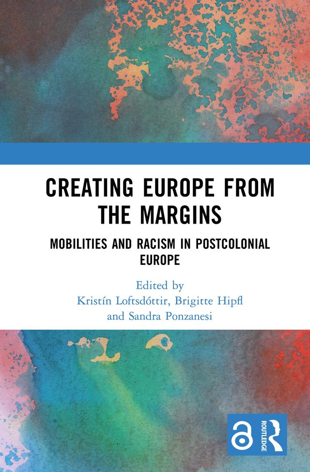Creating Europe from the Margins by Brigitte Hipfl, Kristín Loftsdóttir, Sandra Ponzanesi