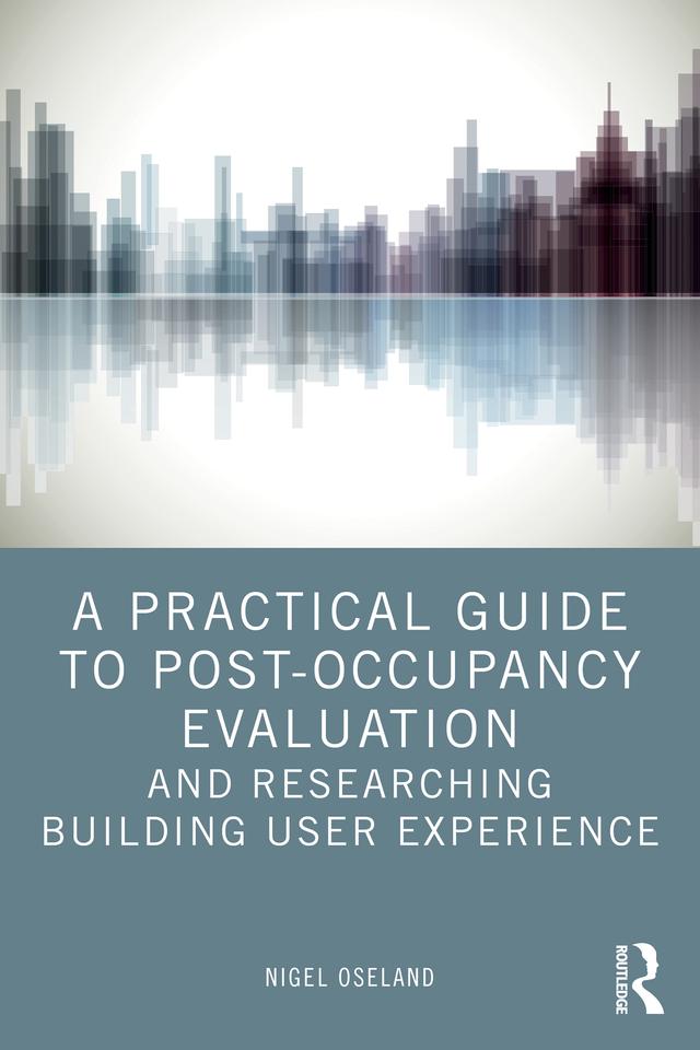 A Practical Guide to Post-Occupancy Evaluation and Researching Building User Experience by Nigel Oseland