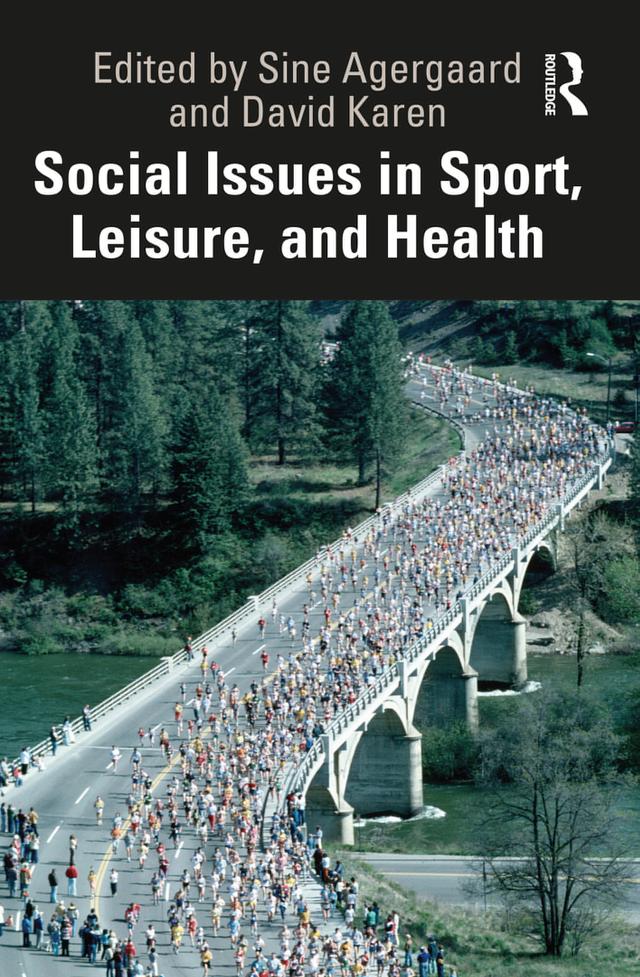Social Issues in Sport, Leisure, and Health by David Karen, Sine Agergaard