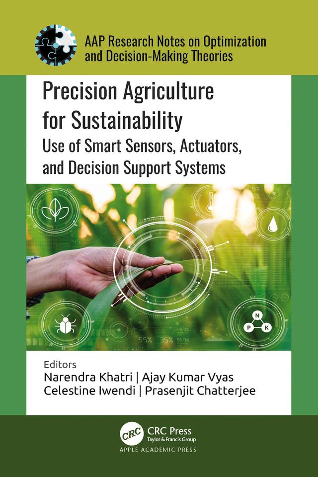 Precision Agriculture for Sustainability by Ajay Kumar Vyas, Celestine Iwendi, Narendra Khatri, Prasenjit Chatterjee