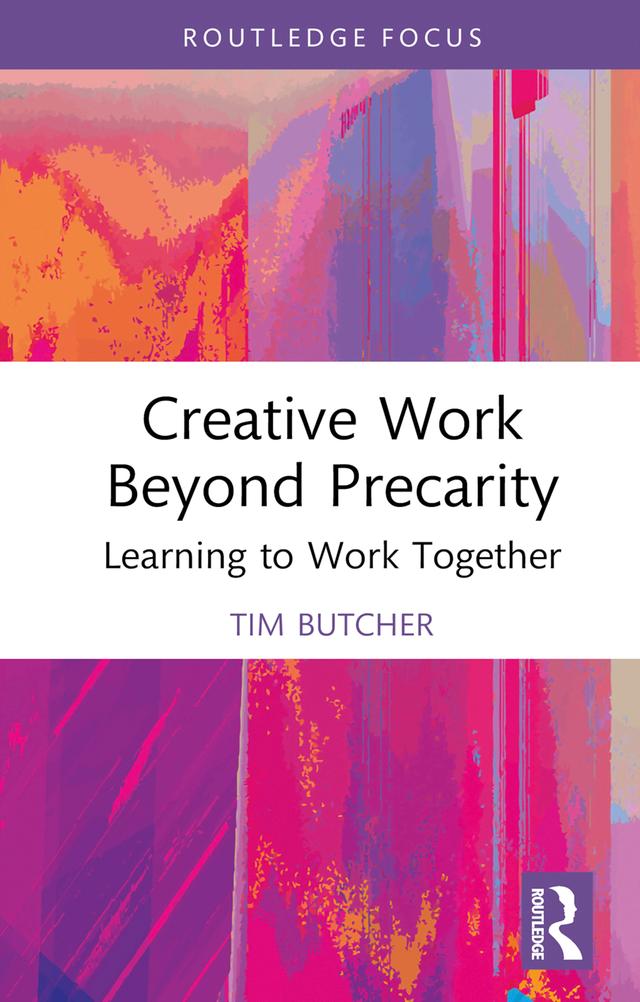 Creative Work Beyond Precarity by Tim Butcher
