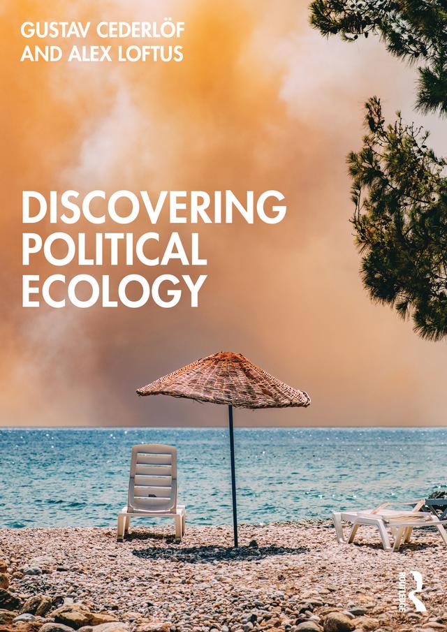 Discovering Political Ecology by Alex Loftus, Gustav Cederlöf