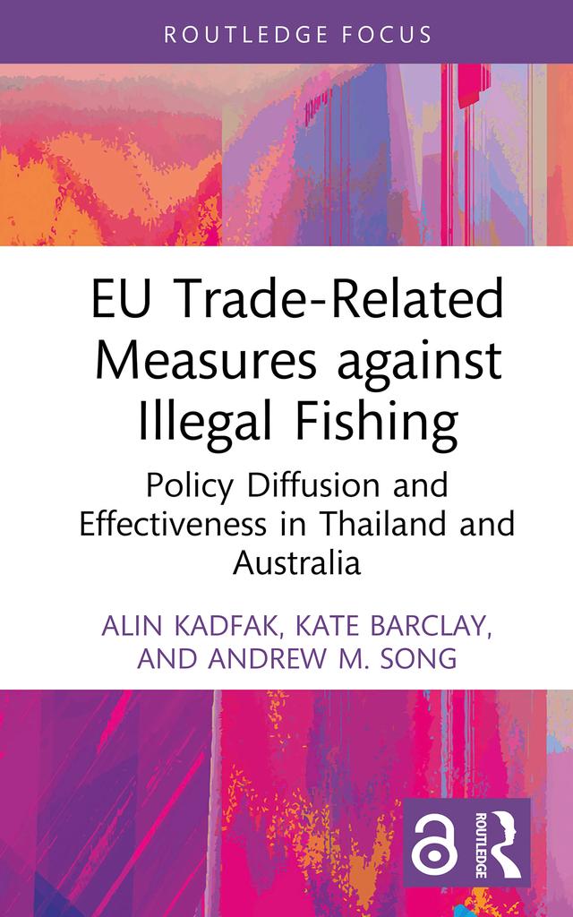 EU Trade-Related Measures against Illegal Fishing by Alin Kadfak, Andrew M. Song, Kate Barclay