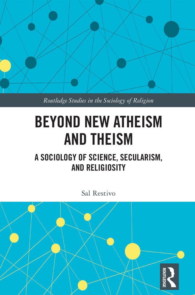 Beyond New Atheism and Theism by Sal Restivo