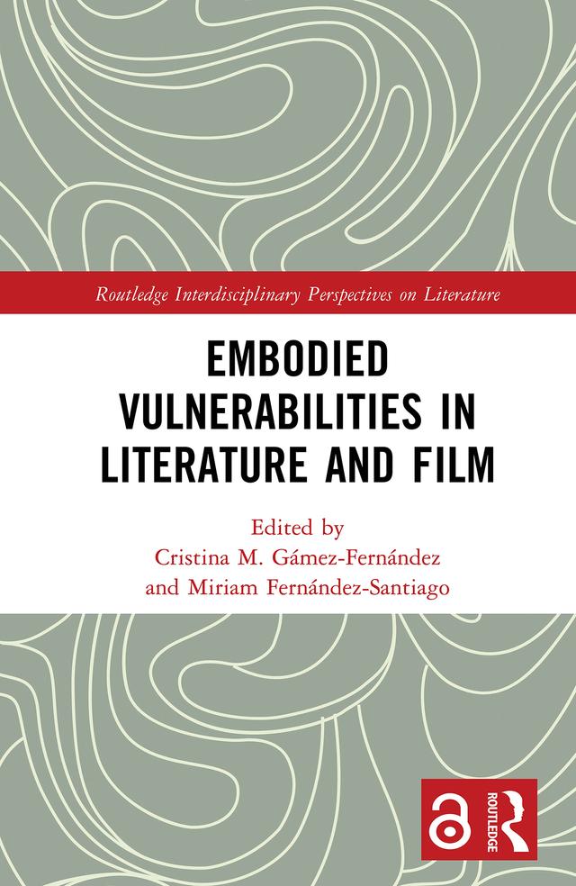 Embodied VulnerAbilities in Literature and Film by Cristina M. Gámez-Fernández, Miriam Fernández-Santiago