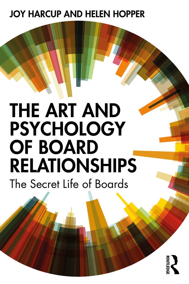 The Art and Psychology of Board Relationships by Helen Hopper, Joy Harcup