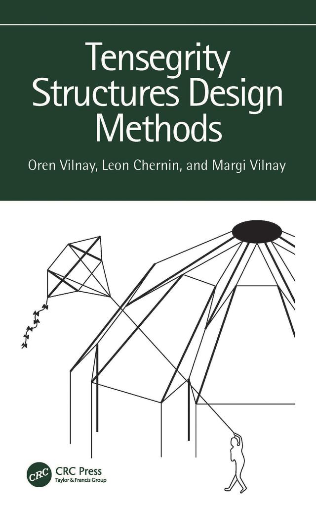 Tensegrity Structures Design Methods by Leon Chernin, Margi Vilnay, Oren Vilnay