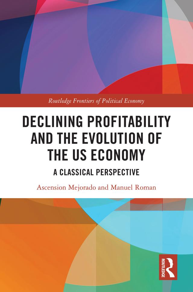 Declining Profitability and the Evolution of the US Economy by Ascension Mejorado, Manuel Roman