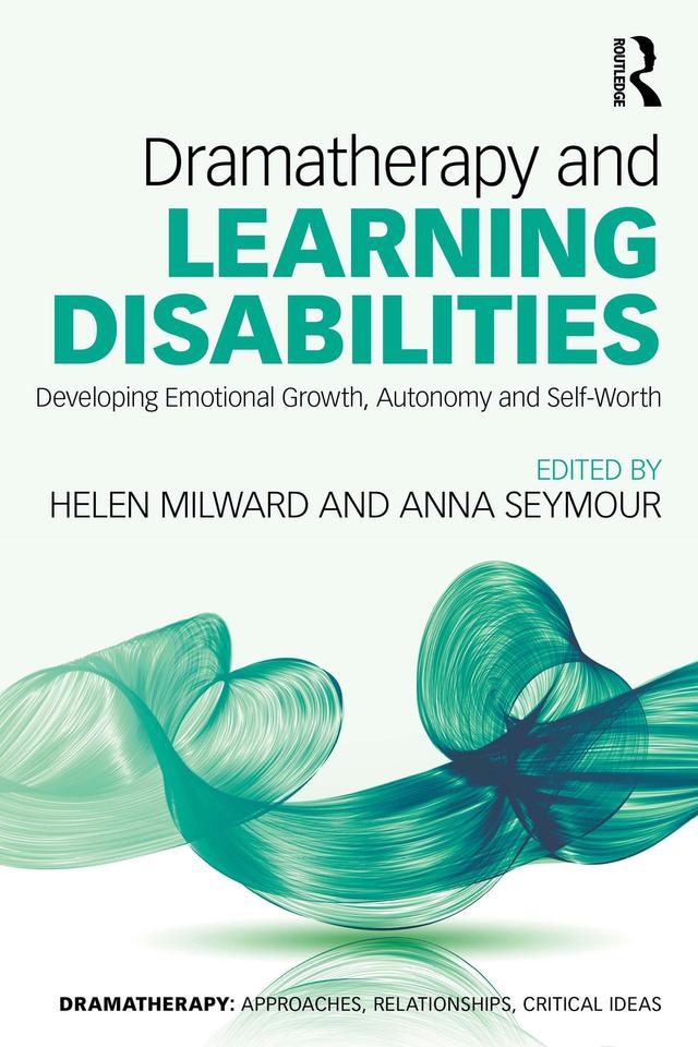 Dramatherapy and Learning Disabilities by Anna Seymour, Helen Milward
