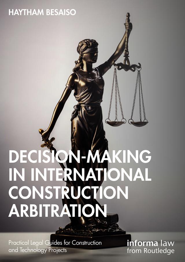 Decision-making in International Construction Arbitration by Haytham Besaiso