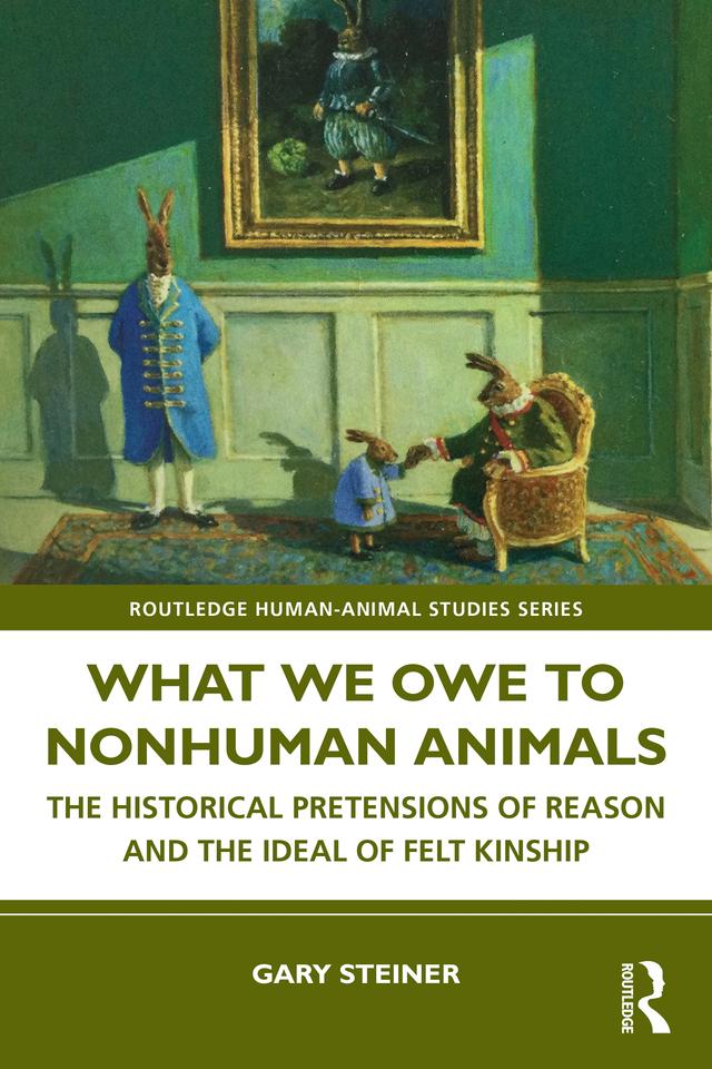 What We Owe to Nonhuman Animals by Gary Steiner