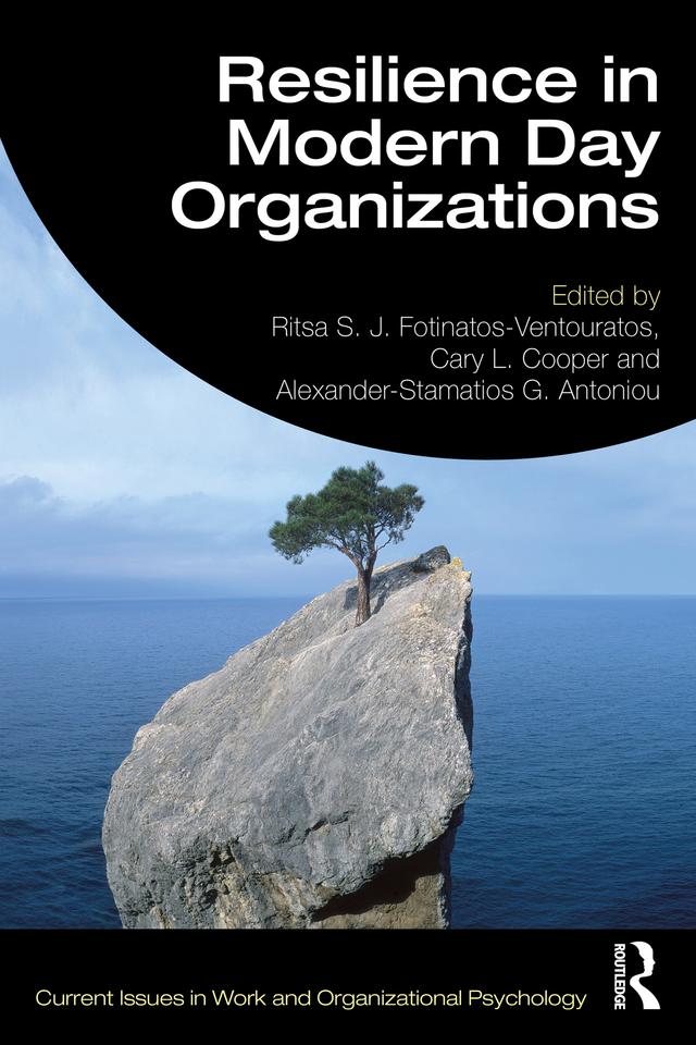 Resilience in Modern Day Organizations by Alexander-Stamatios G. Antoniou, Cary L. Cooper, Ritsa S. J. Fotinatos-Ventouratos