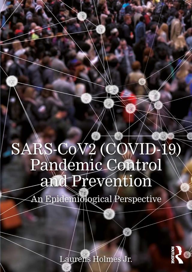 SARS-CoV2 (COVID-19) Pandemic Control and Prevention by Laurens Holmes, Jr.