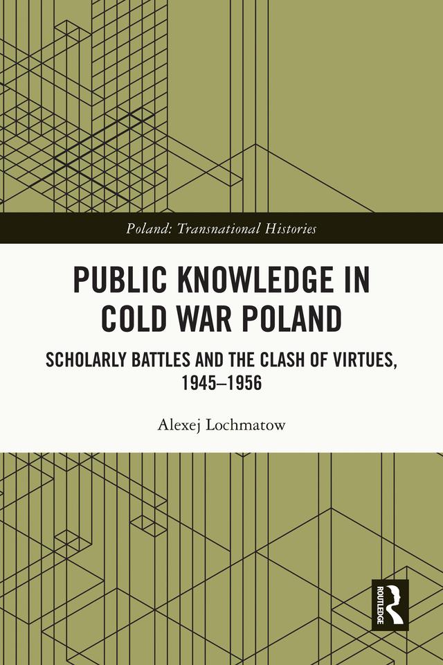 Public Knowledge in Cold War Poland by Alexej Lochmatow