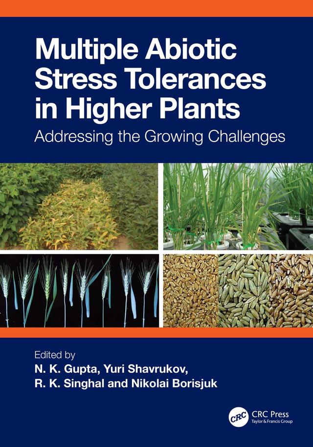 Multiple Abiotic Stress Tolerances in Higher Plants by Nikolai Borisjuk, N.K. Gupta, R.K. Singhal, Yuri Shavrukov