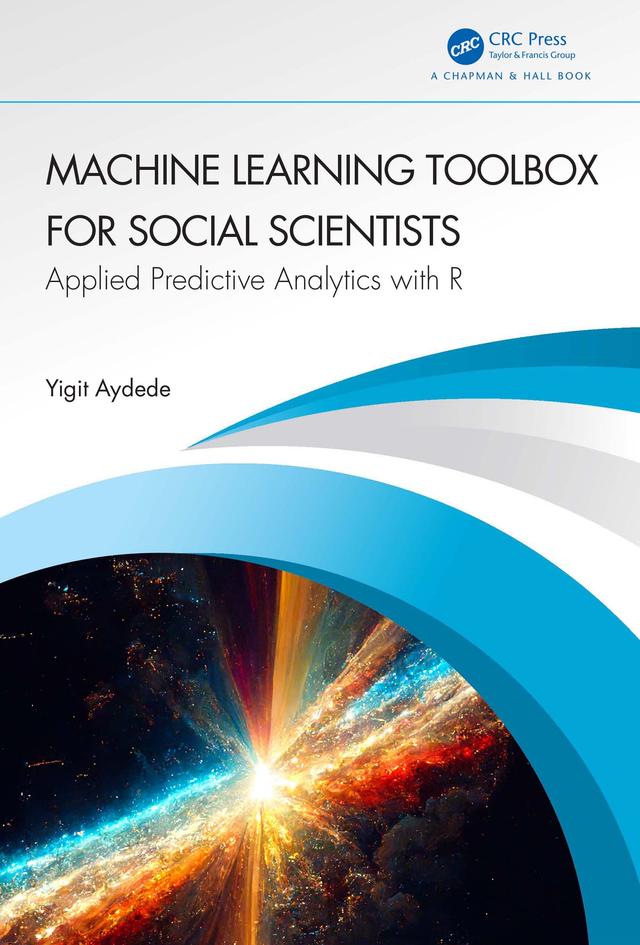 Machine Learning Toolbox for Social Scientists by Yigit Aydede