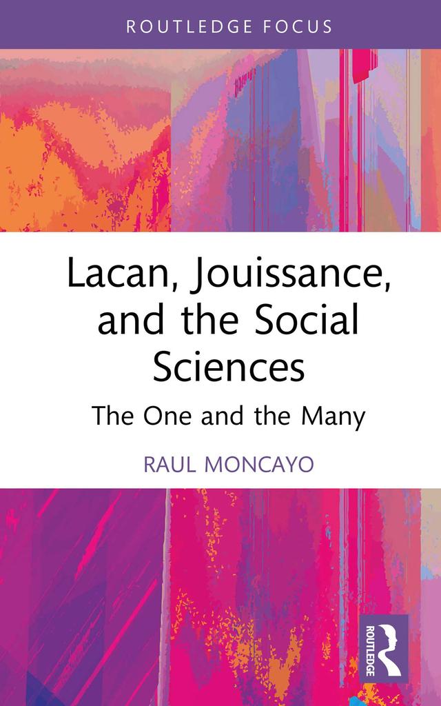 Lacan, Jouissance, and the Social Sciences by Raul Moncayo