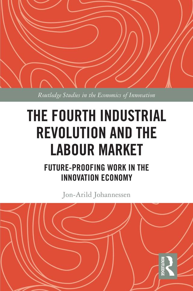 The Fourth Industrial Revolution and the Labour Market by Jon-Arild Johannessen