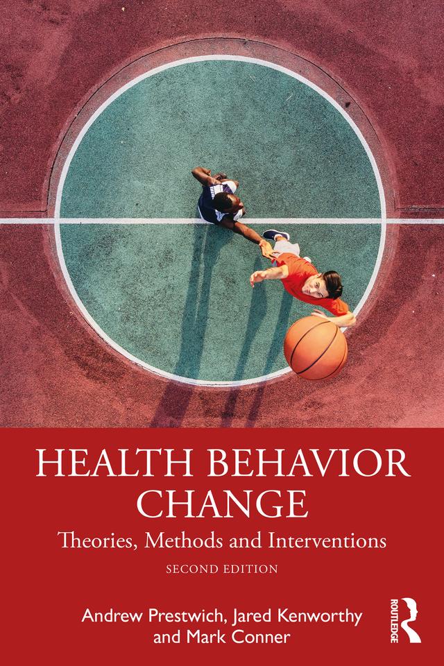 Health Behavior Change by Andrew Prestwich, Jared Kenworthy, Mark Conner