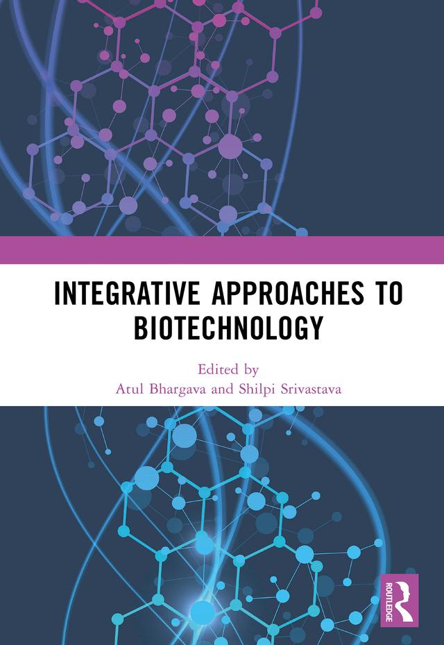 Integrative Approaches to Biotechnology by Atul Bhargava, Shilpi Srivastava