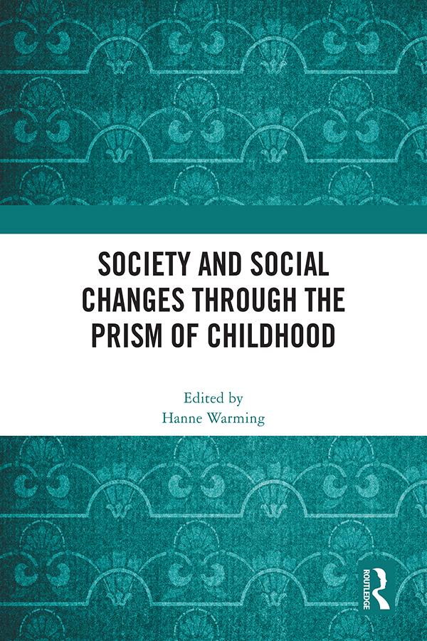 Society and Social Changes through the Prism of Childhood by Hanne Warming