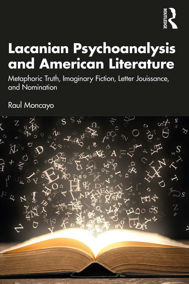 Lacanian Psychoanalysis and American Literature by Raul Moncayo
