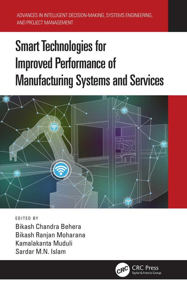 Smart Technologies for Improved Performance of Manufacturing Systems and Services by Bikash Chandra Behera, Bikash Ranjan Moharana, Kamalakanta Muduli, Sardar M.N. Islam