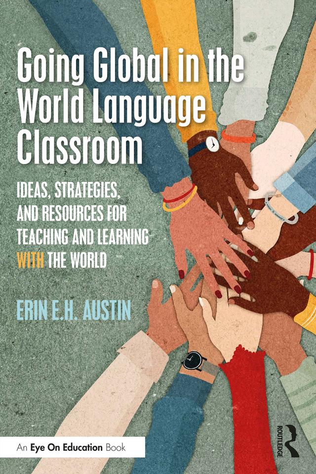 Going Global in the World Language Classroom by Erin Austin