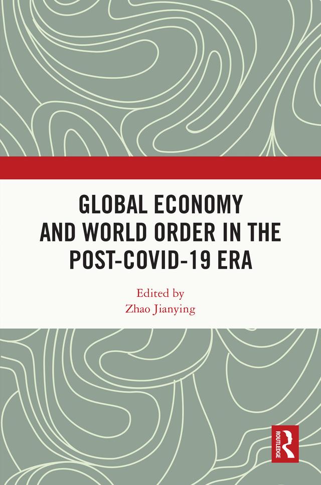 Global Economy and World Order in the Post-COVID-19 Era by Zhao Jianying