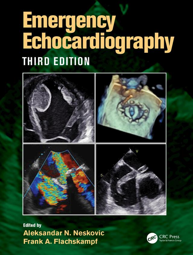 Emergency Echocardiography by Aleksandar N. Neskovic, Frank A. Flachskampf