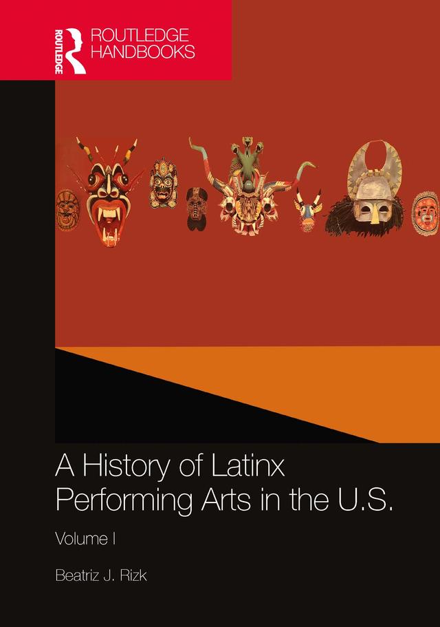 A History of Latinx Performing Arts in the U.S. by Beatriz J. Rizk