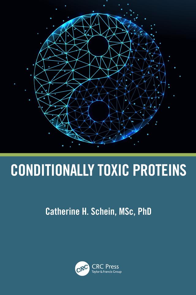 Conditionally Toxic Proteins by Catherine H. Schein