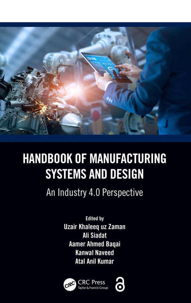 Handbook of Manufacturing Systems and Design by Aamer Ahmed Baqai, Ali Siadat, Atal Anil Kumar, Kanwal Naveed, Uzair Khaleeq uz Zaman