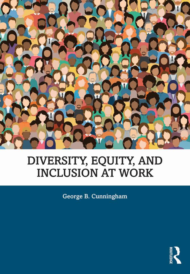Diversity, Equity, and Inclusion at Work by George B. Cunningham